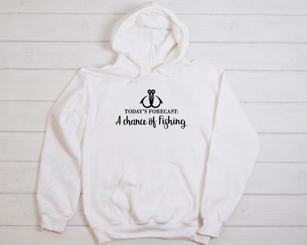 Todays Forecast Chance of Fishing Hoodie